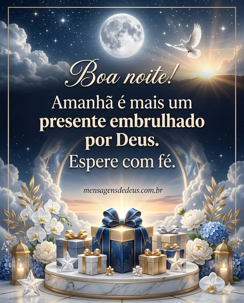 Amanhã é mais um presente embrulhado por Deus.