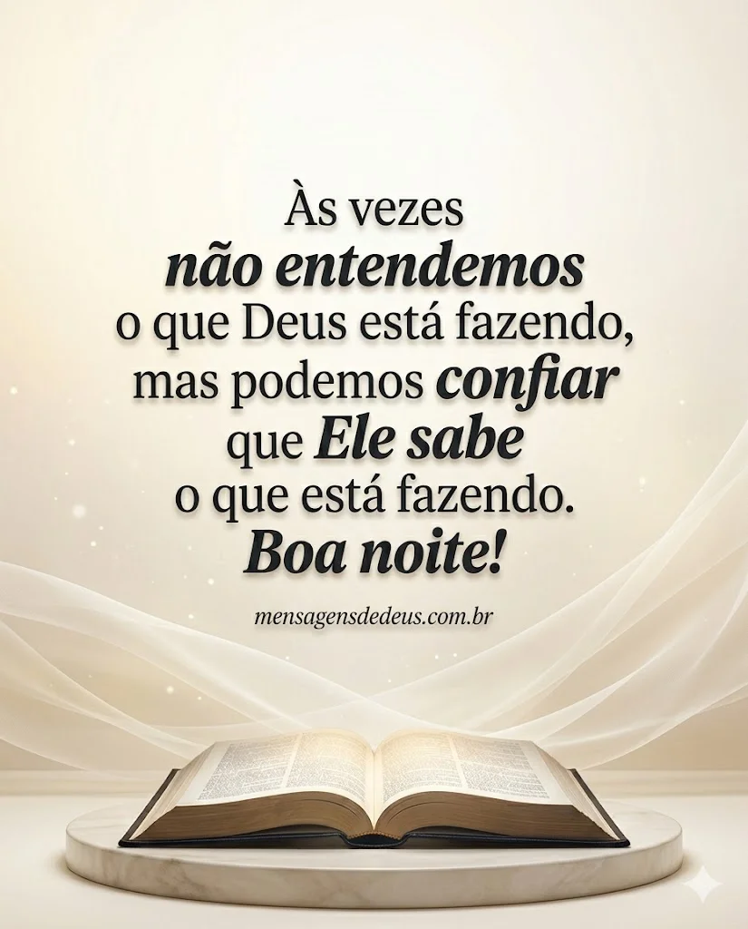 Às vezes não entendemos o que Deus está fazendo, mas podemos confiar que Ele sabe o que está fazendo.