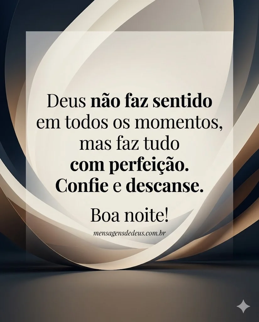 Deus não faz sentido em todos os momentos, mas faz tudo com perfeição.