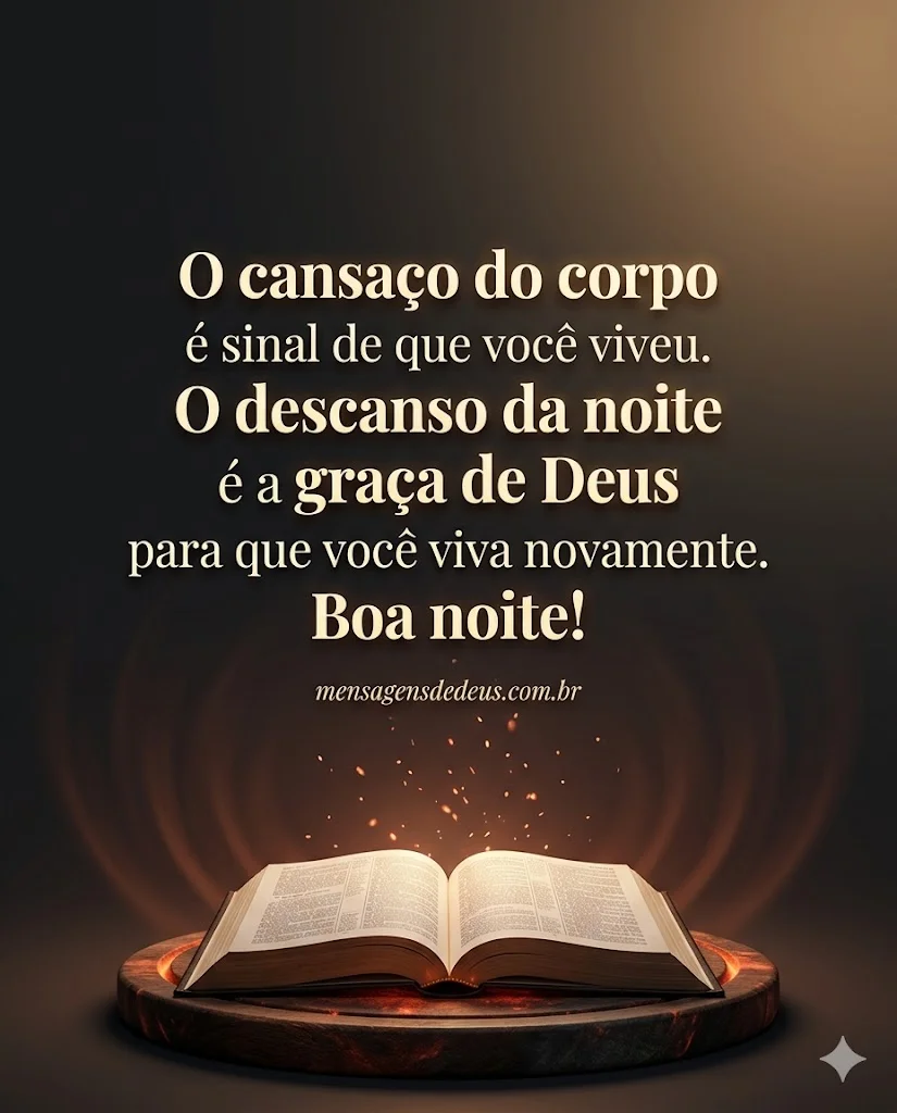 O cansaço do corpo é sinal de que você viveu.