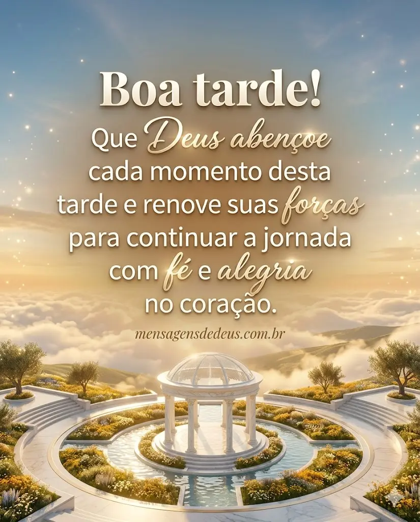 Boa tarde! Que Deus abençoe cada momento desta tarde e renove suas forças com fé e alegria no coração.