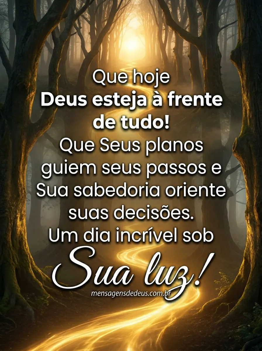 Bom dia! Que Deus esteja a frente de tudo hoje!