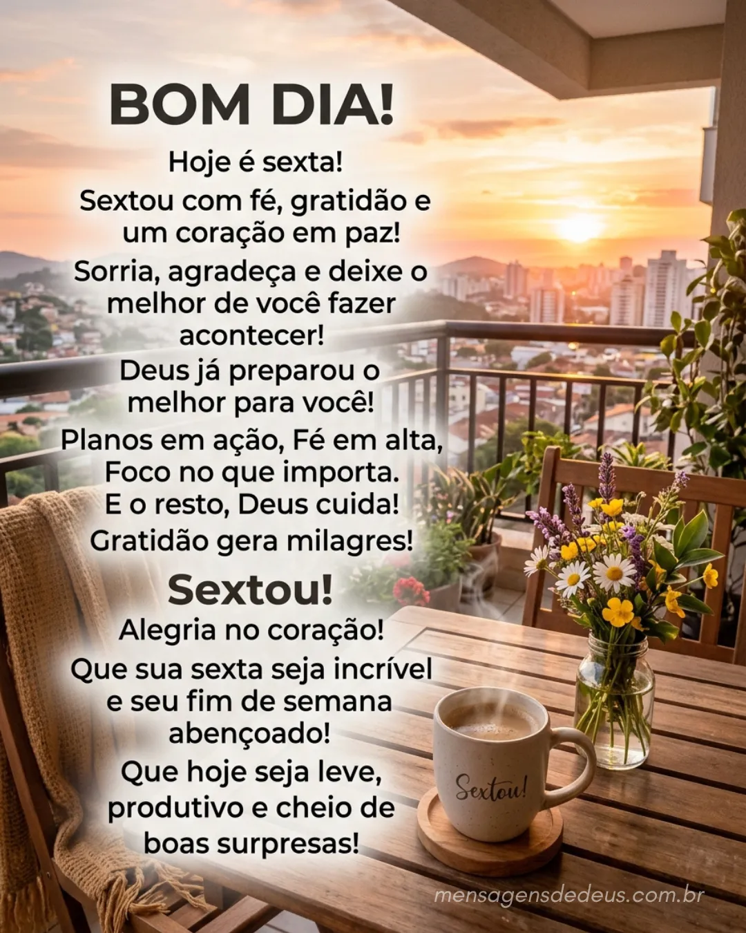 BOM DIA! Hoje é sexta! Sextou com fé, gratidão e um coração em paz! Sorria, agradeça e deixe o melho